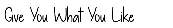 Give You What You Like font preview